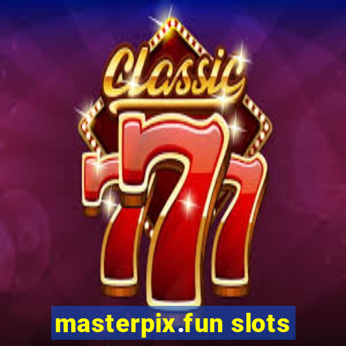 masterpix.fun slots